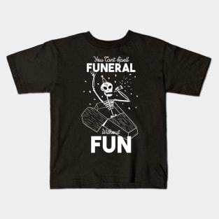 You Can't Spell Funeral Without Fun Kids T-Shirt